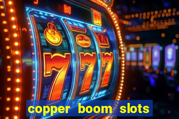 copper boom slots paga mesmo